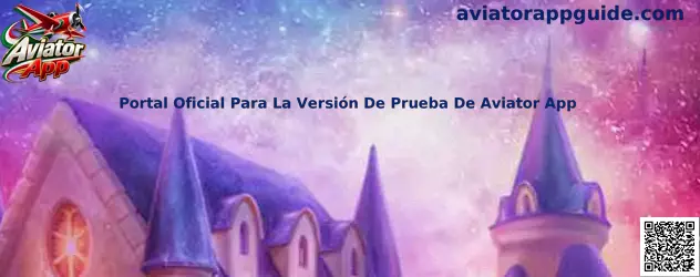 Guía para verificar el portal oficial de la versión de prueba de Aviator App