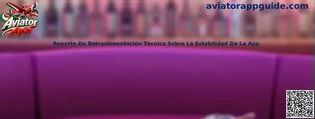 Reporte técnico de estabilidad de Aviator App
