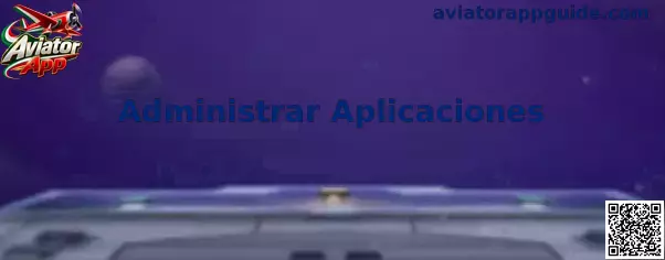 Guía para administrar aplicaciones de Aviator App en un celular