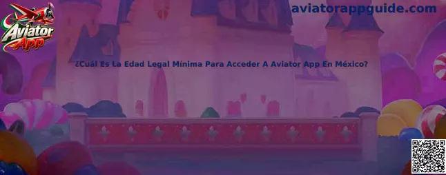 Información sobre edad legal para acceder a Aviator App en México