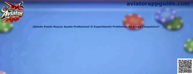 Orientación para buscar ayuda profesional ante problemas de juego compulsivo en México