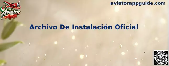 Guía visual sobre el Archivo De Instalación Oficial de Aviator App