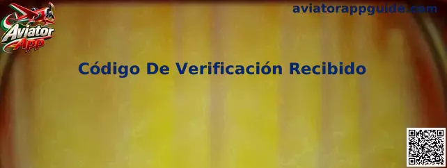 Guía visual sobre Código De Verificación Recibido en Aviator App
