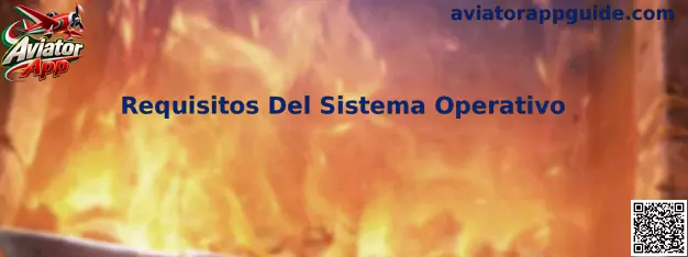 Guía para revisar los requisitos del sistema operativo de Aviator App