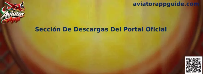 Sección De Descargas Del Portal Oficial Aviator App