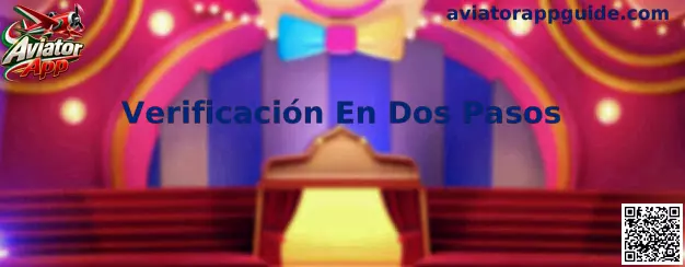 Guía de Verificación En Dos Pasos para proteger una cuenta de Aviator App