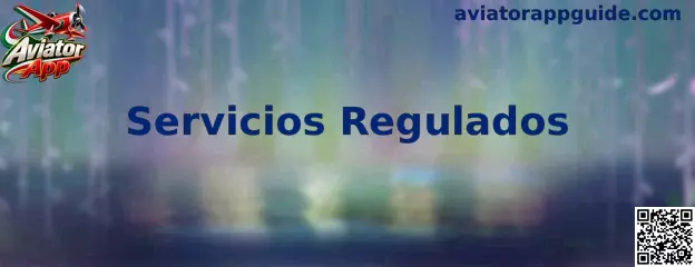 Guía sobre Aviator App y servicios regulados en México