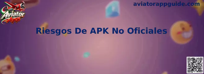 Guía de seguridad sobre los riesgos de APK no oficiales relacionados con Aviator App