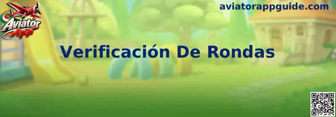 Guía visual para la Verificación De Rondas de Aviator App