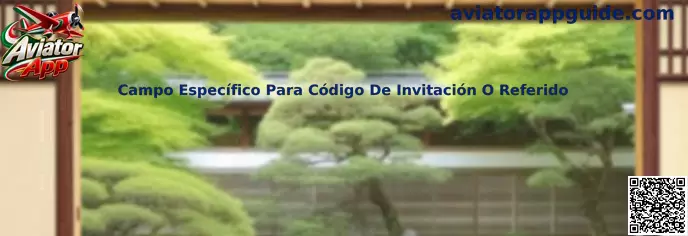 Campo específico para código de invitación o referido