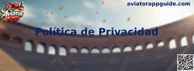 Información sobre la Política de Privacidad de Aviator App